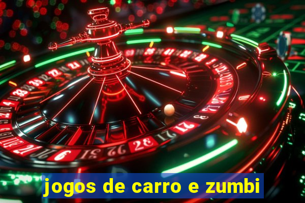 jogos de carro e zumbi